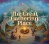 Go to record The Great Gathering Place