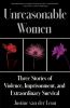Go to record Unreasonable women : three stories of violence, imprisonme...