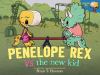 Go to record Penelope Rex vs. the New Kid