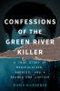 Go to record Confessions of the Green River Killer: A True Story of Man...