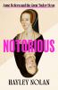 Go to record Notorious: Anne Boleyn and the Great Tudor Hoax