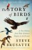 Go to record The Story of Birds: A New History from Their Dinosaur Orig...