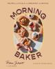 Go to record Morning baker : recipes and rituals for breakfast and beyond