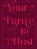 Go to record Your turn to host : a guide to great parties and gatherings