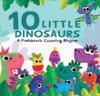 Go to record 10 little dinosaurs : a prehistoric counting rhyme.