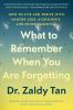 Go to record What to Remember When You Are Forgetting: How to Live and ...
