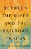 Go to record Between the River and the Railroad Tracks: A Memoir