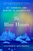 Go to record The Blue Hours: My Summers and Winter in Antarctica