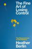 Go to record The Fine Art of Losing Control: The Neuroscience of Self-M...