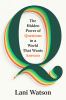 Go to record Q: The Hidden Power of Questions in a World That Wants Ans...