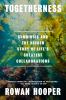 Go to record Togetherness: Symbiosis and the Hidden Story of Life's Gre...