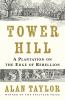 Go to record Tower Hill: A Plantation on the Edge of Rebellion