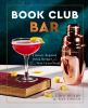 Go to record Book Club Bar: Literary-Inspired Drink Recipes for Your Ne...