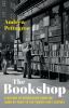 Go to record The Bookshop: A History of Bookselling from the Dawn of Pr...