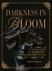 Go to record Darkness in Bloom: A Gothic Guide to Dramatic and Moody Pl...