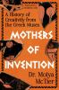 Go to record Mothers of Invention: A History of Creativity from the Gre...
