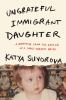 Go to record Ungrateful immigrant daughter : a memoir from the child of...