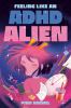 Go to record Feeling Like an ADHD Alien: A Graphic Novel