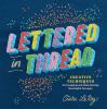 Go to record Lettered in thread : creative techniques for designing and...