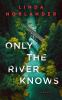 Go to record Only the River Knows