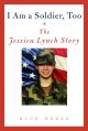 Go to record I am a soldier, too : the Jessica Lynch story