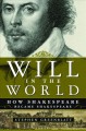 Go to record Will in the world : how Shakespeare became Shakespeare