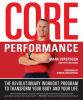 Go to record Core performance : the revolutionary workout program to tr...