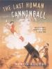Go to record The last human cannonball and other small journeys in sear...