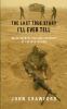 Go to record The last true story I'll ever tell : an accidental soldier...