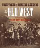 Go to record True tales and amazing legends of the Old West from True W...