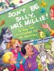 Go to record Don't be silly, Mrs. Millie!