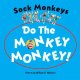 Go to record Sock monkeys do the monkey monkey!