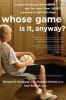 Go to record Whose game is it, anyway? : a guide to helping your child ...