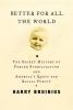 Go to record Better for all the world : the secret history of forced st...