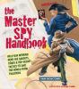 Go to record The master spy handbook : help our intrepid hero use gadge...