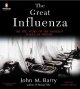 Go to record The great influenza [the epic story of the deadliest plagu...