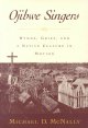 Go to record Ojibwe singers : hymns, grief, and a native culture in mot...