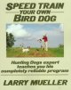 Go to record Speed train your own bird dog
