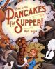 Go to record Pancakes for supper!