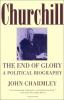 Go to record Churchill, the end of glory : a political biography