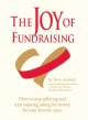 Go to record The joy of fundraising : how to stop suffering and start e...