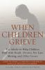 Go to record When children grieve : for adults to help children deal wi...