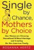 Go to record Single by chance, mothers by choice : how women are choosi...