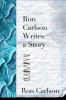 Go to record Ron Carlson writes a story