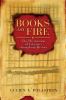 Go to record Books on fire : the destruction of libraries throughout hi...
