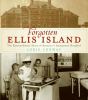 Go to record Forgotten Ellis Island : the extraordinary story of Americ...