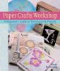 Go to record Paper crafts workshop. A beginner's guide to techniques & ...