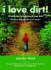 Go to record I love dirt! : 52 activities to help you and your kids dis...