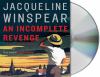 Go to record An incomplete revenge #5 a Maisie Dobbs novel