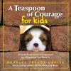 Go to record A teaspoon of courage for kids : a little book of encourag...